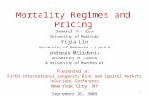 Mortality Regimes and Pricing Samuel H. Cox University of Manitoba Yijia Lin University of Nebraska - Lincoln Andreas Milidonis University of Cyprus &
