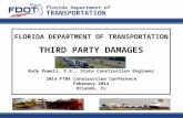 Florida Department of TRANSPORTATION FLORIDA DEPARTMENT OF TRANSPORTATION THIRD PARTY DAMAGES Rudy Powell, P.E., State Construction Engineer 2014 FTBA.