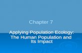Chapter 7 Applying Population Ecology: The Human Population and Its Impact.