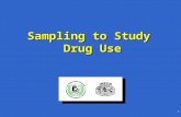 1 Sampling to Study Drug Use. 2 Sampling to Study Drug Use: Objectives Describe the principles on which sampling is basedDescribe the principles on which.