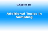 Chapter 18 Additional Topics in Sampling ©. Steps in Sampling Study Step 1: Information Required? Step 2: Relevant Population? Step 3: Sample Selection?