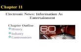 Electronic News: Information As Entertainment Chapter Outline  History  Industry  Controversies.