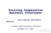 Evolving Cooperative Business Structures 5 th Annual Farmer Cooperative Conference November 13-15, 2002 Dave Swanson and Robert Hensley Dave Swanson and.