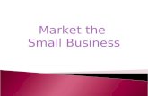 Market the Small Business. Covered in this unit -  Marketing definition  Marketing Mix  Market Research  Product Strategies  Pricing Strategies