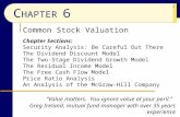 1 C HAPTER 6 Common Stock Valuation Chapter Sections: Security Analysis: Be Careful Out There The Dividend Discount Model The Two-Stage Dividend Growth.