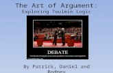 The Art of Argument: Exploring Toulmin Logic By Patrick, Daniel and Rodney.
