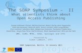 Project-soap.eu The SOAP Symposium – II What scientists think about Open Access Publishing Suenje Dallmeier-Tiessen, Bettina Goerner, Robert Darby, Jenni.
