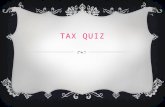 TAX QUIZ. 1. TRUE OR FALSE A tax on money that people receive from their earnings. Is VAT.