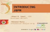 Ahmed M. Gamal, J2EE Developer @iCraft Mohamed Maaty, Information Analyst @ hp INTRODUCING JBPM.
