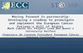 Moving forward in partnership: Developing a roadmap to promulgate and implement the European Cancer Patient’s Bill of Rights Mark Lawler ECC Project Lead.