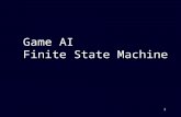 1 Game AI Finite State Machine. Finite State Machine (FSM) is the most commonly used Game AI technology Finite State Machine (FSM) is the most commonly.