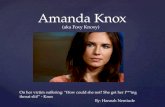 { Amanda Knox (aka Foxy Knoxy) On her victim suffering: “How could she not? She got her f***ing throat slit!” - Knox By: Hannah Nemtude.