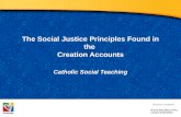 The Social Justice Principles Found in the Creation Accounts Catholic Social Teaching Document #: TX001943.