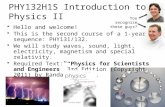 PHY132H1S Introduction to Physics II Hello and welcome! This is the second course of a 1-year sequence: PHY131/132. We will study waves, sound, light,