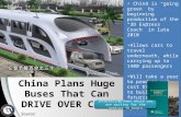 China Plans Huge Buses That Can DRIVE OVER Cars China is “going green” by beginning production of the “3D Express Coach” in late 2010 Allows cars to travel.
