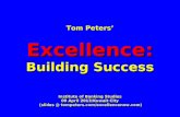 Tom Peters’ Excellence: Building Success Institute of Banking Studies 09 April 2013/Kuwait City (slides @ tompeters.com/excellencenow.com) (slides @ tompeters.com/excellencenow.com)
