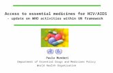 Paula Munderi Department of Essential Drugs and Medicines Policy World Health Organization Access to essential medicines for HIV/AIDS - update on WHO activities.