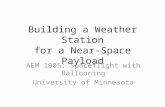 Building a Weather Station for a Near-Space Payload AEM 1905: Spaceflight with Ballooning University of Minnesota.