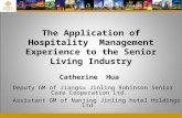 The Application of Hospitality Management Experience to the Senior Living Industry Catherine Hua Deputy GM of Jiangsu Jinling Robinson Senior Care Cooperation.