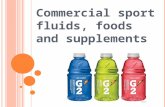C OMMERCIAL SPORT FLUIDS, FOODS AND SUPPLEMENTS. K NOW W ONDER L EARN What do we know about sport supplements? What do we wonder about sport supplements?