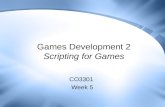 Games Development 2 Scripting for Games CO3301 Week 5.