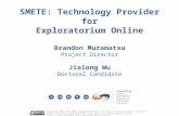 SMETE: Technology Provider for Exploratorium Online Brandon Muramatsu Project Director Jialong Wu Doctoral Candidate Originally Published 2004. Republished.
