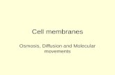Cell membranes Osmosis, Diffusion and Molecular movements.