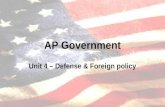 AP Government Unit 4 – Defense & Foreign policy. Instruments of foreign policy Military: oldest tool  Relatively rarely used because of significant consequences: