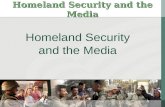 Homeland Security and the Media Homeland Security and the Media.