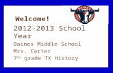 10/20/2015 Welcome! 2012-2013 School Year Baines Middle School Mrs. Carter 7 th grade TX History.