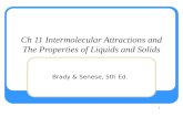 1 Ch 11 Intermolecular Attractions and The Properties of Liquids and Solids Brady & Senese, 5th Ed.