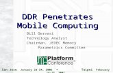 San Jose January 23-24, 2001 Taipei February 14-15, 2001 DDR Penetrates Mobile Computing Bill Gervasi Technology Analyst Chairman, JEDEC Memory Parametrics.