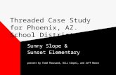 Threaded Case Study for Phoenix, AZ. School District Sunny Slope & Sunset Elementary present by Todd Thousand, Bill Siepel, and Jeff Moore.