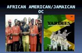 AFRICAN AMERICAN/JAMAICAN OC. WE WILL EXAMINE  THE PHENOMENON OF AFRICAN-AMERICA AND JAMAICAN ORGANIZED CRIME.  THE TYPES OF CRIME, GROUPS, ORGANIZATION,
