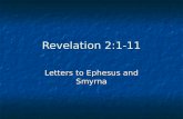 Revelation 2:1-11 Letters to Ephesus and Smyrna. Outline of Revelation Preparation of the Prophet: His Past Vision (1:1 – 20) Preparation of the Prophet: