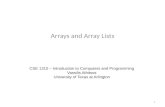 Arrays and Array Lists CSE 1310 – Introduction to Computers and Programming Vassilis Athitsos University of Texas at Arlington 1.