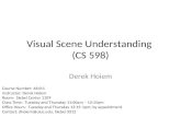 Visual Scene Understanding (CS 598) Derek Hoiem Course Number: 46411 Instructor: Derek Hoiem Room: Siebel Center 1109 Class Time: Tuesday and Thursday.