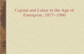 Capital and Labor in the Age of Enterprise, 1877–1900.