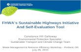 FHWA’s Sustainable Highways Initiative And Self-Evaluation Tool Constance Hill Galloway Environmental Protection Specialist, Sustainable Transport and.