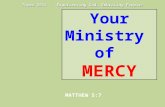 Your Ministry of MERCY MATTHEW 5:7 Theme 2014 : Experiencing God, Embracing People!