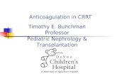 Anticoagulation in CRRT Timothy E. Bunchman Professor Pediatric Nephrology & Transplantation.
