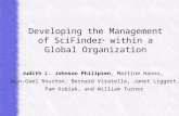 Developing the Management of SciFinder ® within a Global Organization Judith L. Johnson Philipsen, Martine Hanno, Jean-Gael Rouchon, Bernard Viratelle,