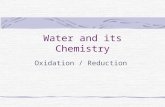 Water and its Chemistry Oxidation / Reduction.