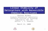 1 Linear Stability of Detonations with Reversible Chemical Reactions Shannon Browne Graduate Aeronautical Laboratories California Institute of Technology.