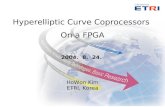 2004. 8. 24. Hyperelliptic Curve Coprocessors On a FPGA HoWon Kim ETRI, Korea.