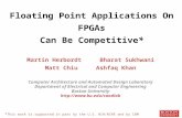 FP for FPGAsHPEC 2009 Floating Point Applications On FPGAs Can Be Competitive* Martin Herbordt Bharat Sukhwani Matt Chiu Ashfaq Khan Computer Architecture.