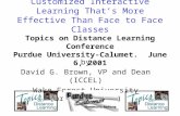Customized Interactive Learning That’s More Effective Than Face to Face Classes Topics on Distance Learning Conference Purdue University-Calumet. June.