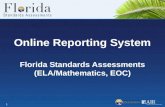 Online Reporting System Florida Standards Assessments (ELA/Mathematics, EOC) 1.