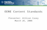 EERE Content Standards Presenter: Allison Casey March 26, 2008.