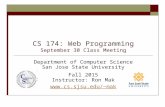 CS 174: Web Programming September 30 Class Meeting Department of Computer Science San Jose State University Fall 2015 Instructor: Ron Mak mak.
